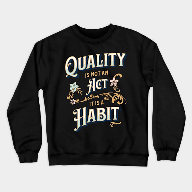 Quality is not an Act, it is a Habit Crewneck Sweatshirt by Software Testing Life